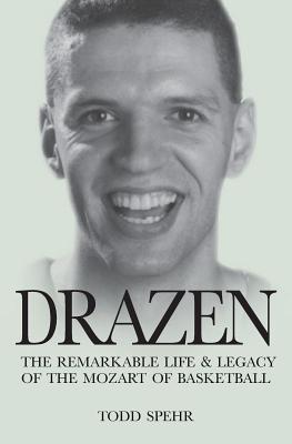 Drazen: The Remarkable Life and Legacy of the Mozart of Basketball - Spehr, Todd