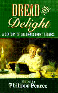 Dread and Delight: A Century of Children's Ghost Stories - Pearce, Philippa (Editor)
