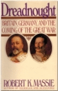 Dreadnought: Britain, Germany, and the Coming of the Great War