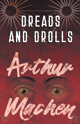 Dreads and Drolls - Machen, Arthur