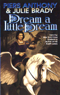 Dream a Little Dream: A Tale of Myth and Moonshine - Anthony, Piers, and Brady, Julie
