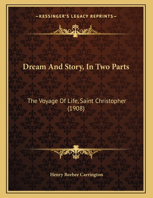 Dream and Story, in Two Parts: The Voyage of Life, Saint Christopher (1908) - Carrington, Henry Beebee