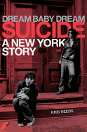 Dream Baby Dream: Suicide: A New York Story