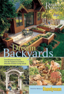 Dream Backyards: From Planters to Decks, Over 30 Projects to Create a Beautiful Outdoor Living Space