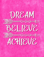 Dream - Believe - Achieve: Motivational Journal for Women to Write In - Inspirational Quotes Inside - Lined Paper - Notebook - Diary for Teen Girls