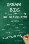 Dream Big and Live Those Dreams: No Limitations Allowed