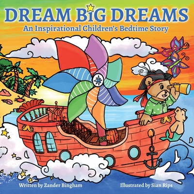 Dream Big Dreams: An inspirational children's bedtime story - Bingham, Zander