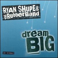 Dream Big [US CD] - Ryan Shupe & the Rubberband