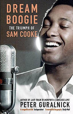 Dream Boogie: The Triumph of Sam Cooke - Guralnick, Peter