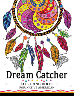 Dream Catcher Coloring Book for Native American: Premium Coloring Books for Adults