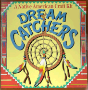 Dream Catchers: A Native American Craft Kit