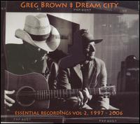 Dream City: Essential Recordings. Vol. 2 1997-2006 - Greg Brown