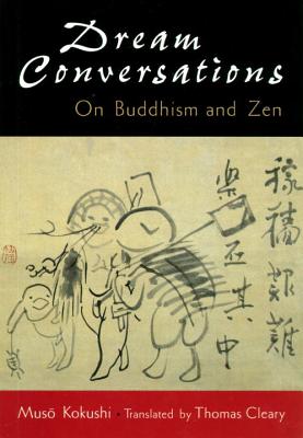 Dream Conversations: On Buddhism and Zen - Kokushi, Muso, and Cleary, Thomas (Translated by)