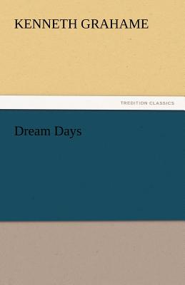 Dream Days - Grahame, Kenneth