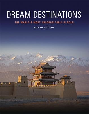 Dream Destinations: 50 unforgettable travel experiences - Gallagher, Mary-Ann