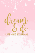 Dream & Do Life + Biz Journal