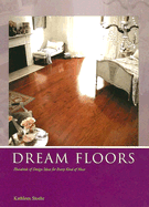 Dream Floors: Hundreds of Design Ideas for Every Kind of Floor