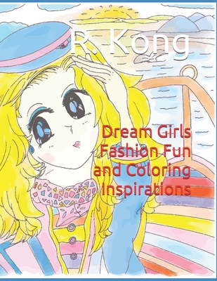 Dream Girls Fashion Fun and Coloring Inspirations - H, A, and Kong, Rowena