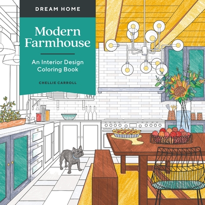 Dream Home: Modern Farmhouse: An Interior Design Coloring Book - Carroll, Chellie