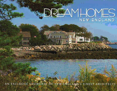 Dream Homes: New England: An Exclusive Showcase of New England's Finest Architects