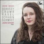 Dream Images: Debussy, Crumb, Ravel, Scriabin, Schmidt