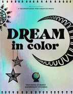 Dream in Color: A Coloring Book for Creative Minds (Featuring 40 Bonus Waterproof Stickers!)