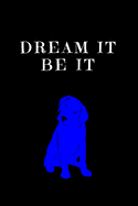 Dream It Be It