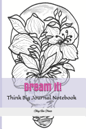 Dream It!: Think Big Journal Notebook