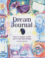 Dream Journal: Ways to Inspire, Recall and Record Your Dreams - Beattie, Antonia