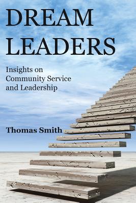 Dream Leaders: Insights on Community Service and Leadership - Smith, Thomas
