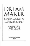 Dream Maker: The Rise and Fall of John Z. Delorean