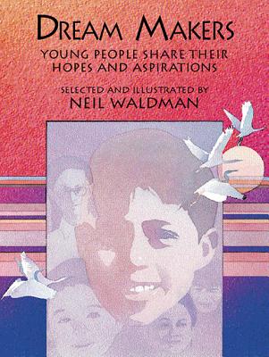 Dream Makers: The Hopes and Aspirations of Children - Waldman, Neil (Selected by)