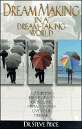 Dream Making in a Dream-Taking World
