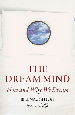 Dream Mind: How and Why We Dream - Naughton, Bill