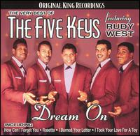 Dream On: The Very Best of the Five Keys Featuring Rudy West - The Five Keys/Rudy West