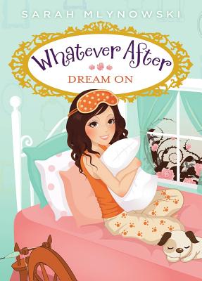 Dream on (Whatever After #4): Volume 4 - Mlynowski, Sarah
