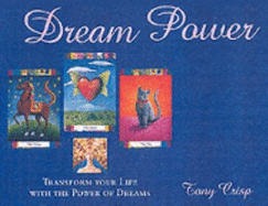 Dream Power: Transform Your Life with the Power of Dreams - Crisp, Tony
