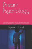 Dream Psychology: The publication inaugurated the theory of Freudian dream analysis, which activity Freud famously described as "the royal road to the understanding of unconscious mental processes".