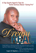 Dream Real: A Top Sports Agent's Tips for Teens Serious about Going Pro