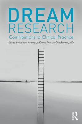 Dream Research: Contributions to Clinical Practice - Kramer, Milton (Editor), and Glucksman, Myron L (Editor)