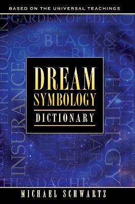 Dream Symbology Dictionary - Schwartz, Michael, Dr.