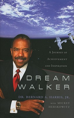 Dream Walker: A Journey of Achievement and Inspiration - Harris, Bernard A, Jr., and Herskowitz, Mickey