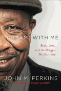 Dream with Me: Race, Love, and the Struggle We Must Win