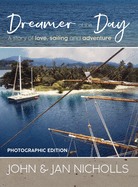 Dreamer of the Day Photographic Edition: A story of Love, Sailing and Adventure