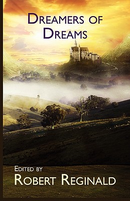 Dreamers of Dreams - Reginald, Robert, and Menville, Douglas