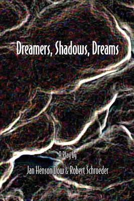 Dreamers, Shadows, Dreams - Dow, Jan Henson