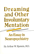 Dreaming and Other Involuntary Mentation: An Essay in Neuropsychiatry