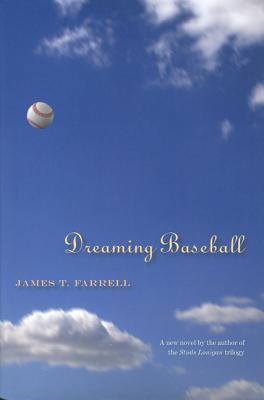 Dreaming Baseball - Farrell, James T, Professor