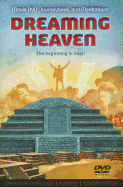 Dreaming Heaven: The Beginning Is Near! (Book and Feature Length DVD)