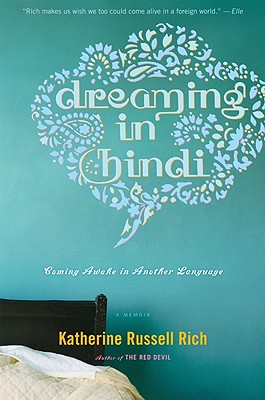 Dreaming in Hindi: Coming Awake in Another Language - Rich, Katherine Russell